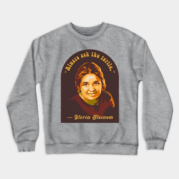 Gloria Steinem Portrait and Quote Crewneck Sweatshirt by Slightly Unhinged